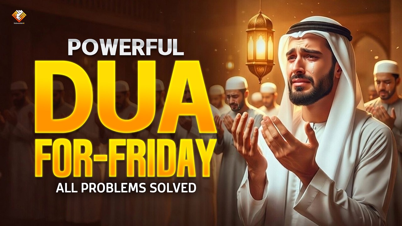 Listen This Powerful Friday Dua | Jumuah Dua 2026 | Ramadan Islamic Supplication