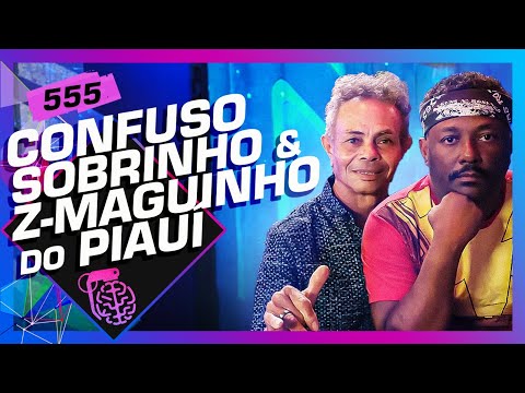 CONFUSO SOBRINHO E Z-MAGUINHO (+SILL ESTEVES) - Inteligência Ltda. Podcast #555