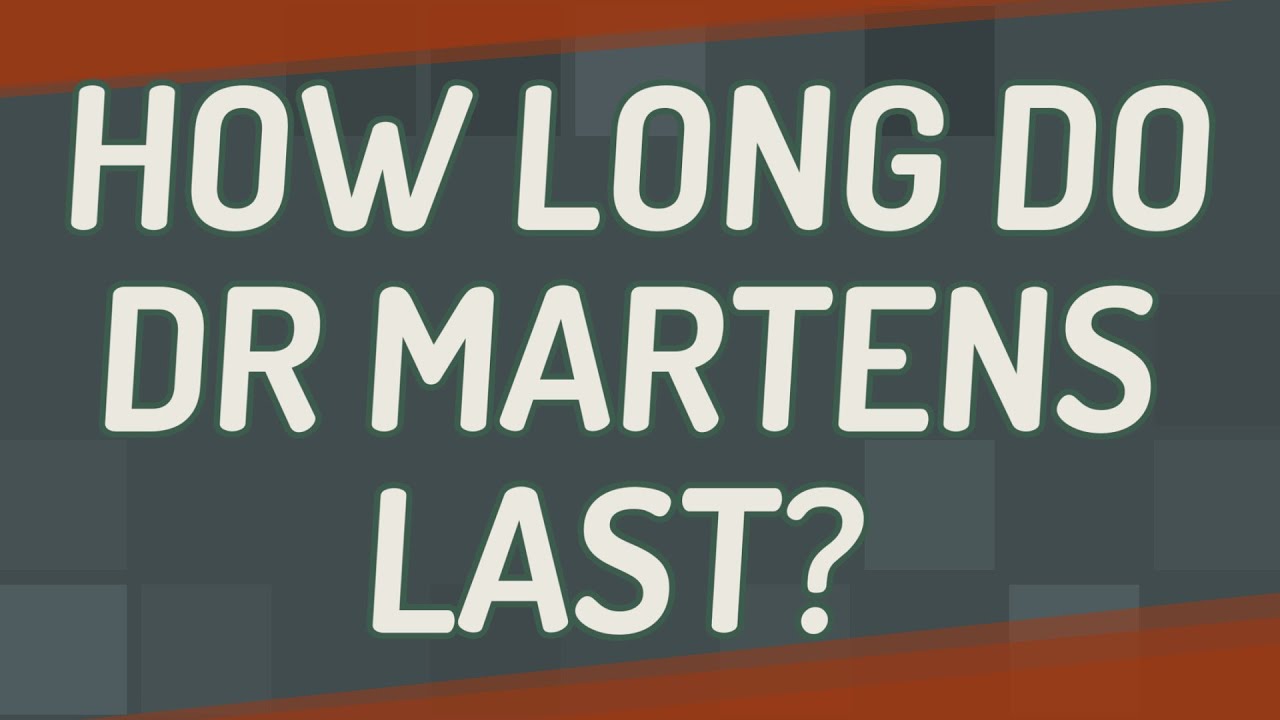 How long do Dr Martens last? YouTube