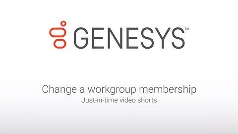 Genesys University: Change a Workgroup Membership in Interaction Administrator
