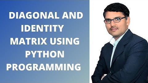 Diagonal and Identity Matrix using Python Programming