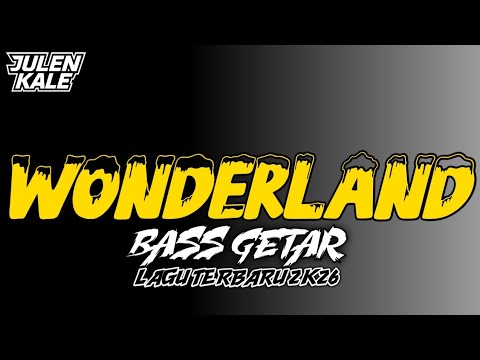 BASS GETAR🔥 WONDERLAND_PARTY GACOR || JULEN KALE RMX || TERBARU 2K26
