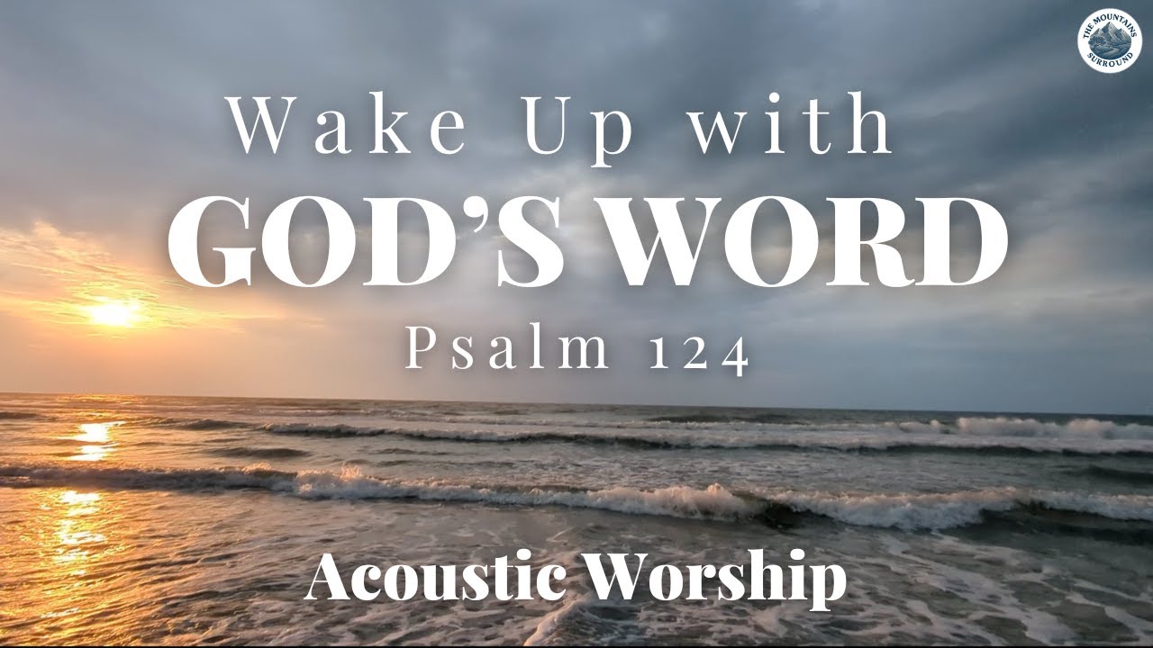 Wake Up with God’s Word: Psalm 124 | Instrumental Ocean Meditation
