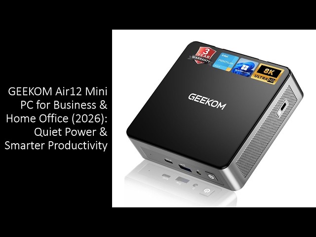GEEKOM Air12 Mini PC for Business & Home Office (2026): Quiet