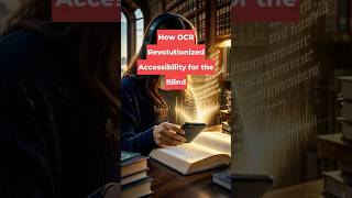 How OCR Revolutionized Accessibility for the Blind