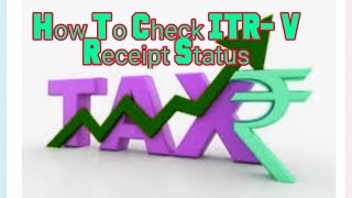 How To Check ITR-V Receipt Status