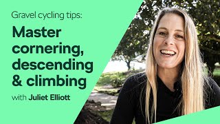 Gravel Cycling Tips: Master Cornering, Descending & Climbing with @JulietElliottsChannel