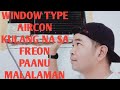 window type aircon unit paanu malalaman kulang na ang freon or gas?