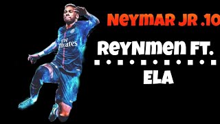 Neymar Jr Skils & Goals Reynmen Ft. Ela