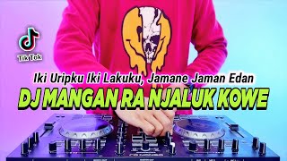 DJ IKI URIPKU IKI LAKUKU - MANGAN RA NJALUK KOWE REMIX FULL BASS VIRAL TIKTOK TERBARU 2023