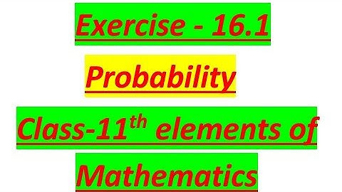 Ex 16.1 class 11th probability