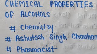 CHEMICAL REACTIONS OF ALCOHOLS Organic chemistry For 12th|BSc|B pharmacy by ASHUTOSH SINGH CHAUHAN