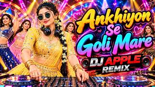 Ankhiyon Se Goli Mare |  DJ Remix | Bollywood Dance Remix | DJ Apple Remix