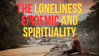 How to Beat the Loneliness Epidemic!
