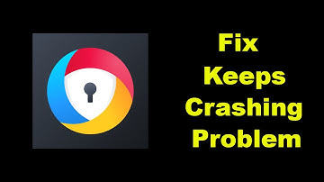 ✅How to Fix AVG Secure Browser Keeps Crashing Problem on Android ✅