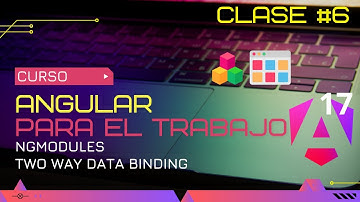 CURSO ANGULAR 17 PARA EL TRABAJO: NGMODULE - TWO WAY DATA BINDING🤔