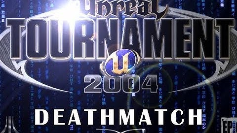 Unreal Tournament 2004 Deathmatch