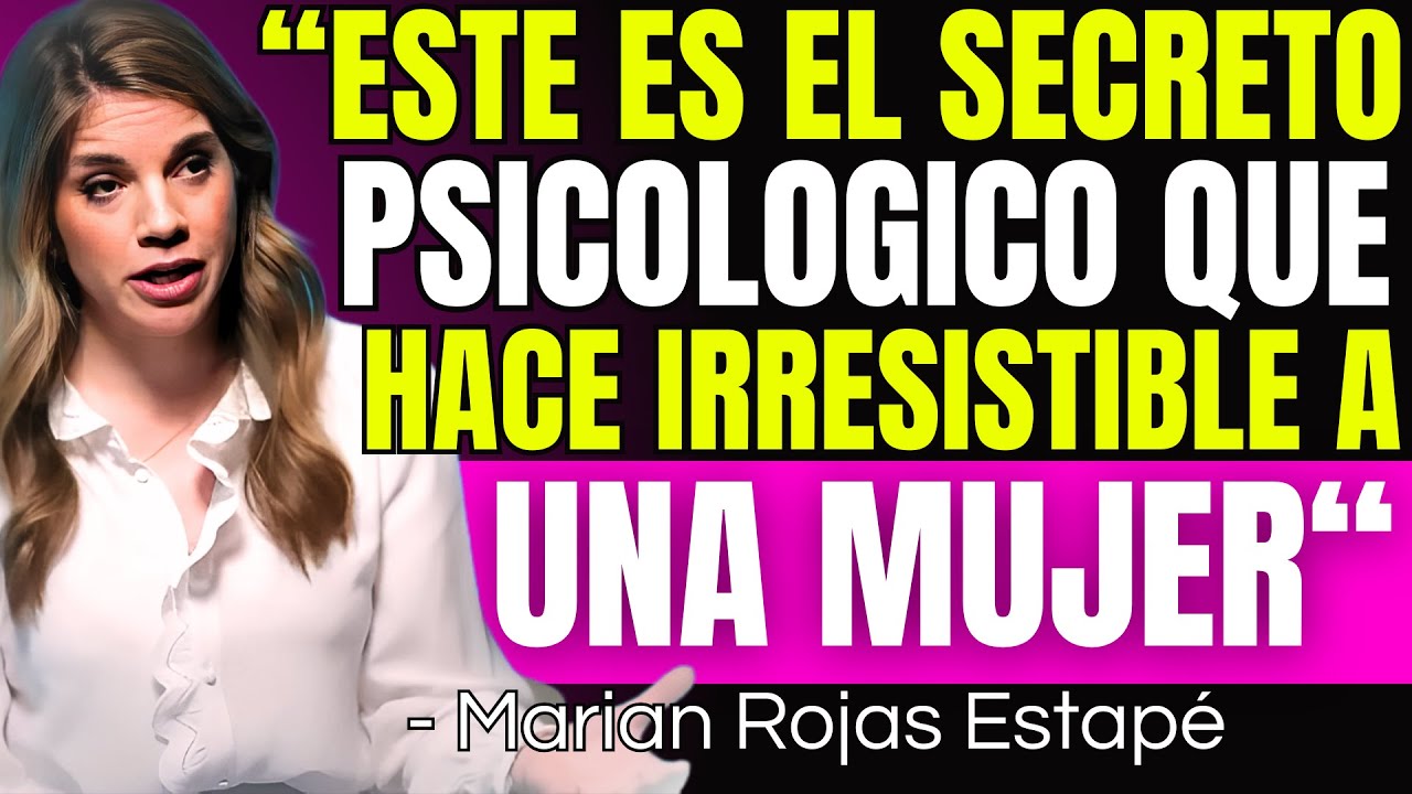 El SECRETO Psicológico que Hace IRRESISTIBLE a una MUJER (según la ciencia) - Marian Rojas Estapé