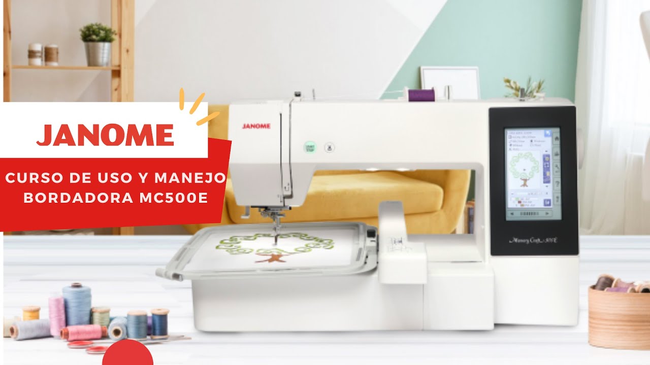Curso de uso y Manejo - Bordadora Janome MC500E