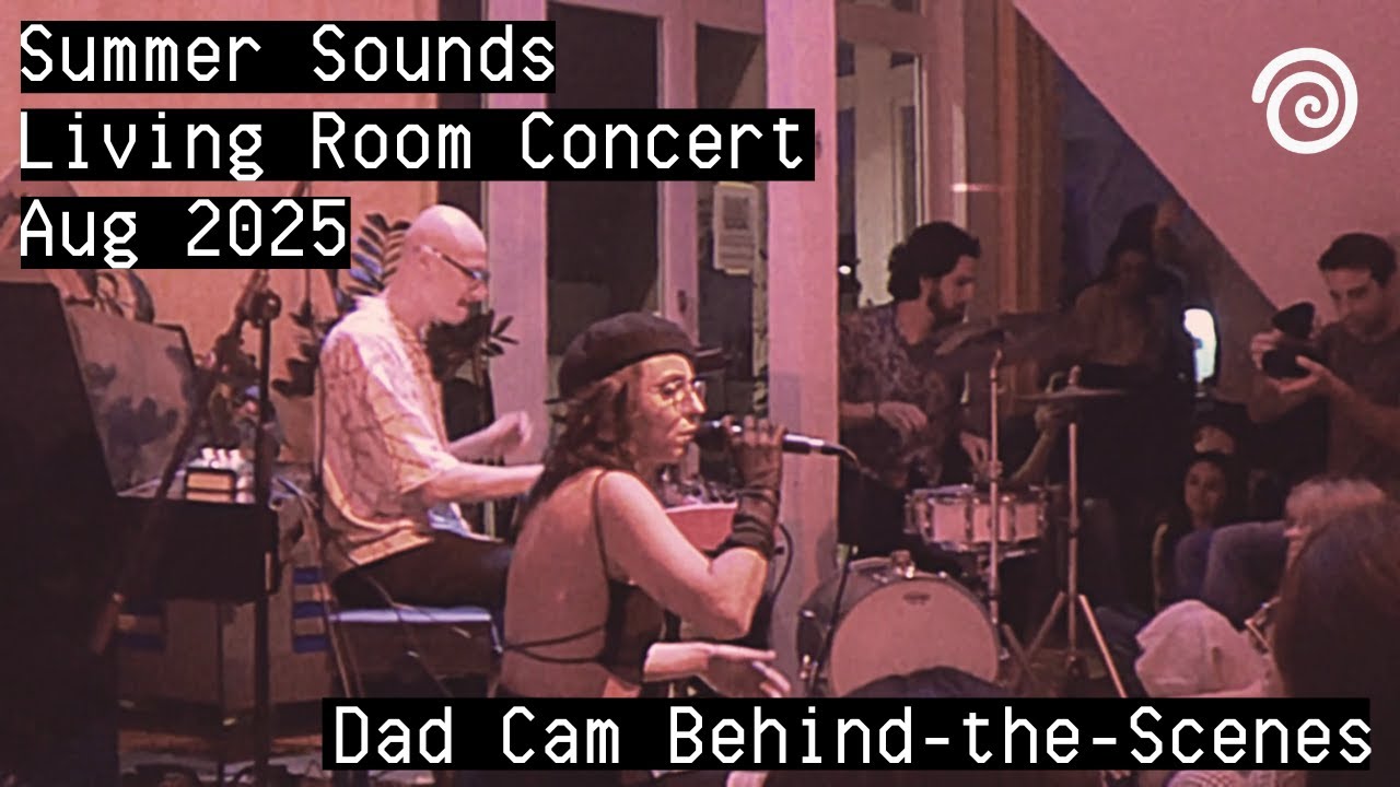 Summer Sounds · Living Room Concert 📹 Dad Cam Behind-the-Scenes · August 2025 — Osmosis