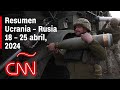 Resumen en de la guerra ucrania  rusia noticias de la semana 18  25 abril 2024