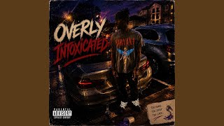 OVERLY INTOXICATED