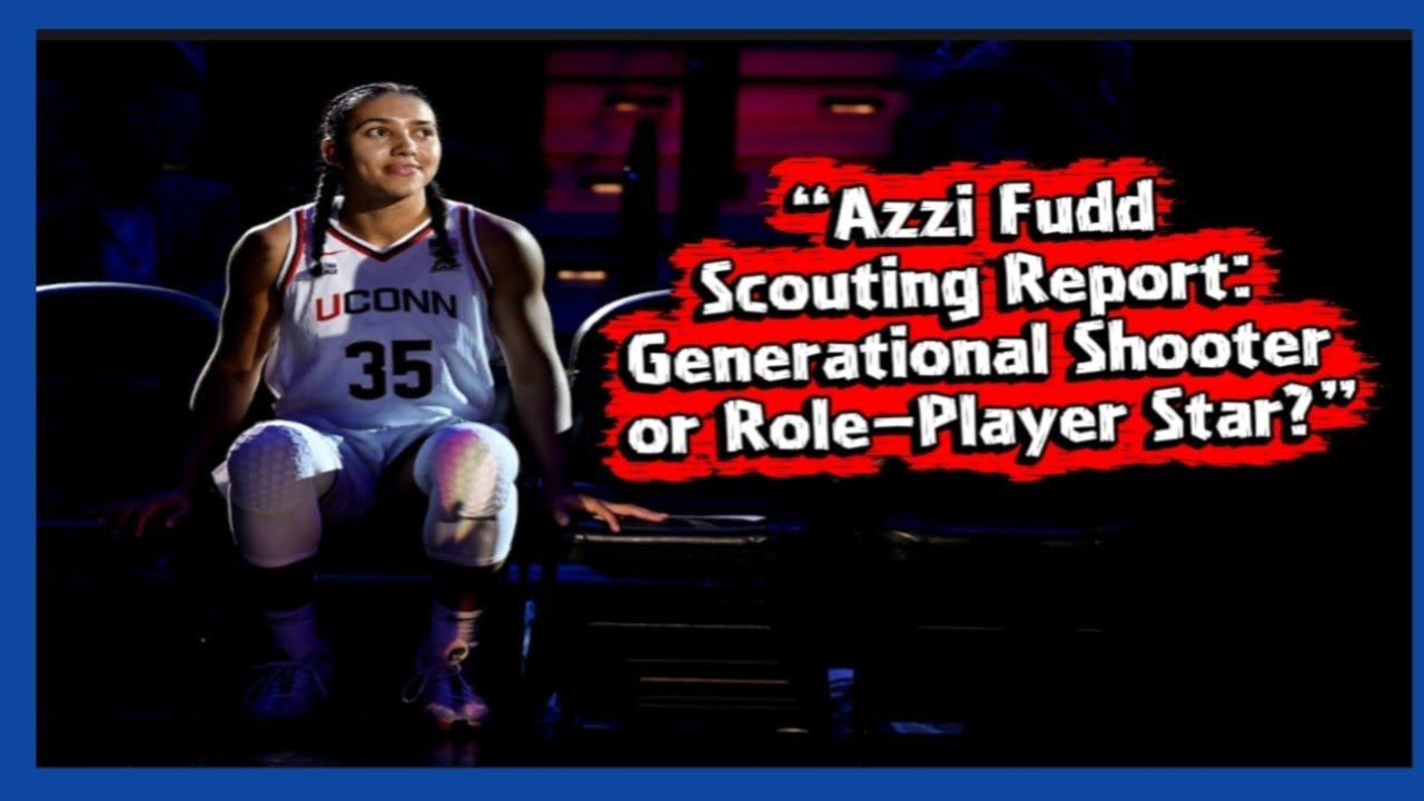 Azzi Fudd Scouting Report: Generational Shooter or Role-Player Star?