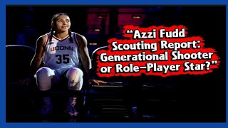 Azzi Fudd Scouting Report: Generational Shooter or Role-Player Star?