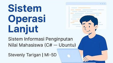 UTS SISTEM OPERASI LANJUT (Sistem Informasi Penginputan Nilai Mahasiswa (C# – Ubuntu)) 