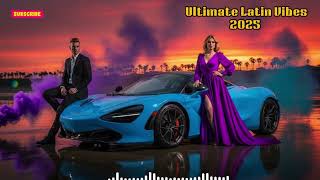 💃 Ultimate Latin Vibes 2025 | Reggaeton x Dancehall Party Hits Mix 🔥