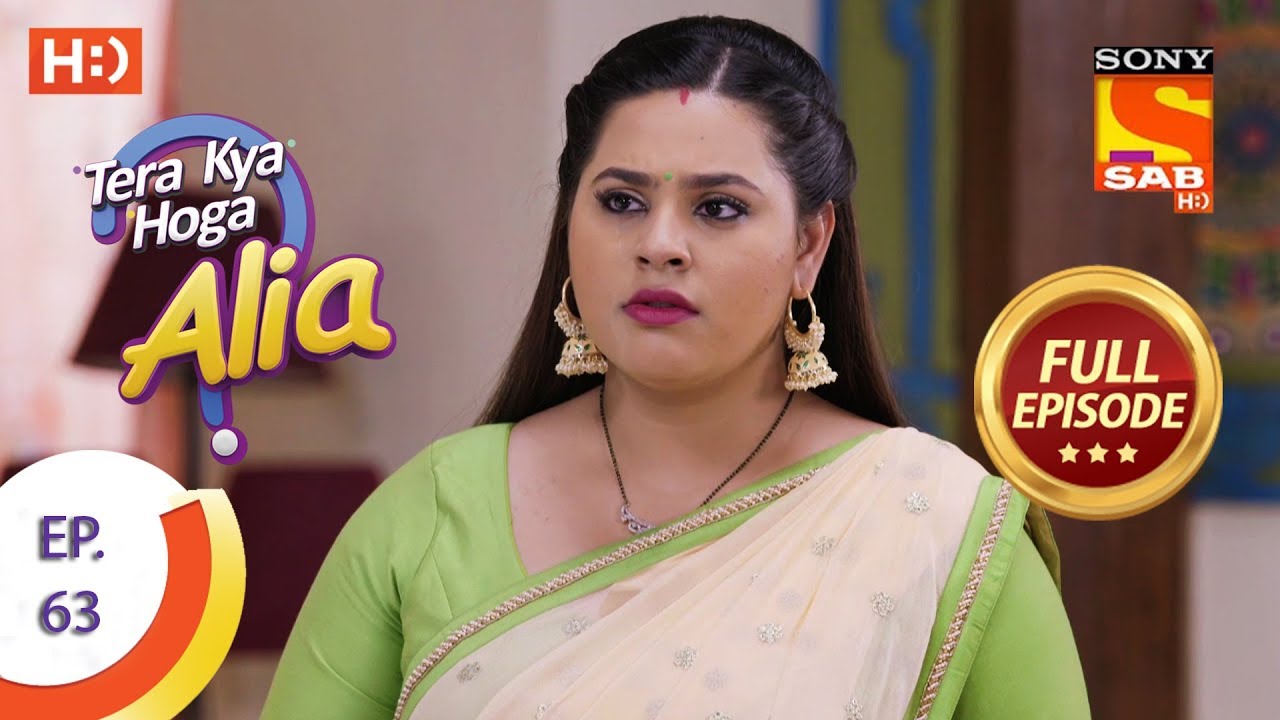 Tera Kya Hoga Alia - Ep 63 - Full Episode - 21st November, 2019