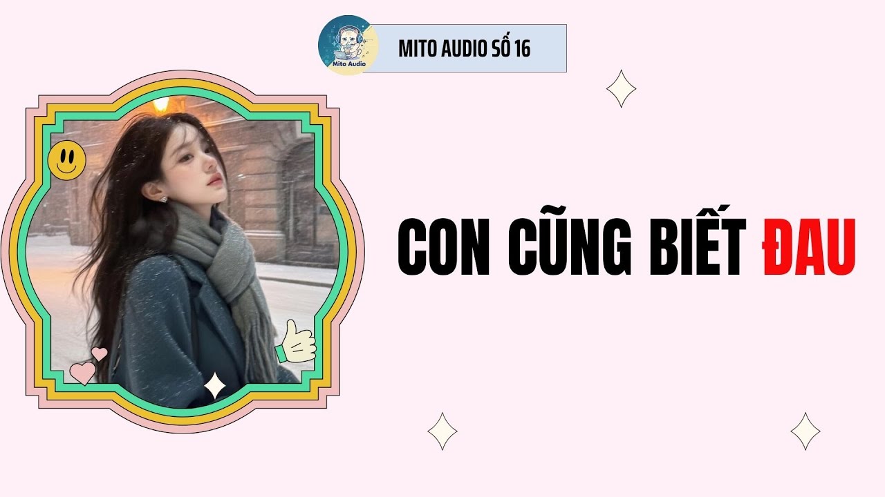 [ AUDIO FULL ] MITO AUDIO SỐ 16 | CON CŨNG BIẾT ĐAU