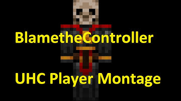 BlametheController - UHC Player Montage