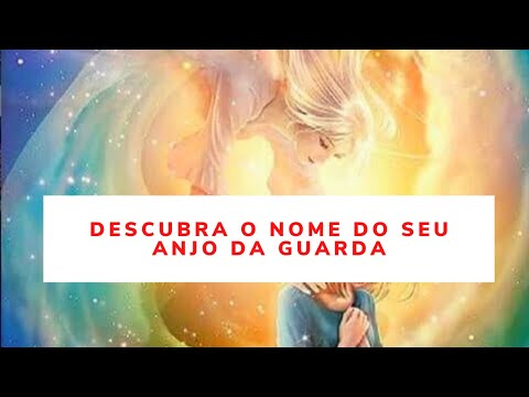 Vídeo: Como Reconhecer Seu Anjo Da Guarda Por Data De Nascimento E Nome