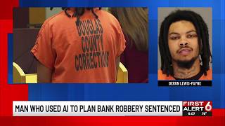 Man who used AI to plan bank robbery sentenced