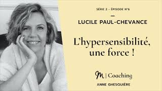 #6 Coaching : Lucile Paul-Chevance : L’hypersensibilité, une force !