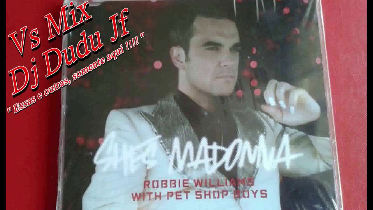 Robbie Williams Pet Shop Boys She's Madonna