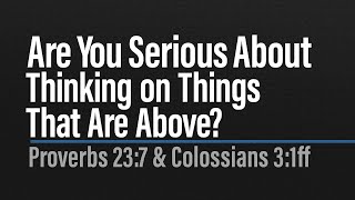 Are You Serious: About Thinking On Things That Are Above? - 02/05/2023