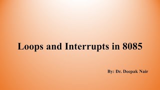Loops and Interrupts in 8085 Microprocessor