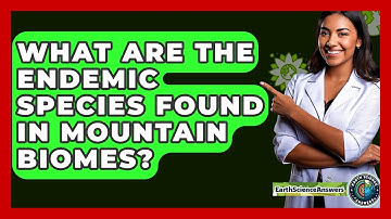 What Are The Endemic Species Found In Mountain Biomes? - Earth Science Answers