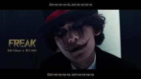 Vietsub | Freak - Sub Urban ft. REI AMI | Nhạc Hot Tiktok