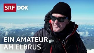 Expedition zum Berg Elbrus | Korrespondent Christof Franzen unterwegs in Russland (4/4) | SRF Dok