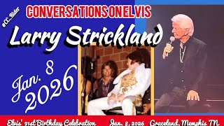Elvis’ 91st Birthday Celebration: Larry Strickland remembers Elvis ❤️