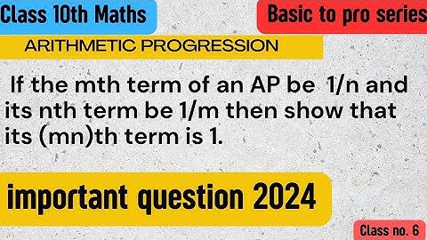 if the mth term of an ap is 1/n the nth term is 1/m then show that its (mn)th term is 1 #ap