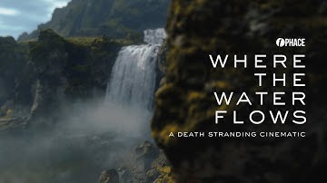 Where the water flows | a DEATH STRANDING Cinematic