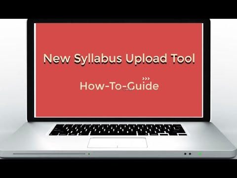 New Syllabus Upload Tool Tutorial - Full Video