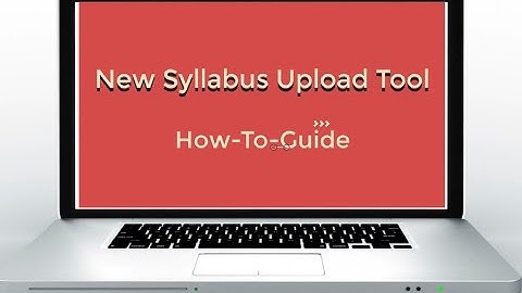 New Syllabus Upload Tool Tutorial - Full Video