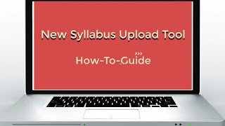 New Syllabus Upload Tool Tutorial - Full Video