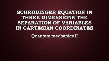 lec 1 Separation of variables in Cartesian Coordinates Quantum mechanics II