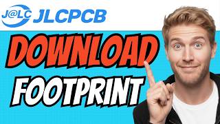 How To DOWNLOAD Footprint From JLCPCB (QUICK & EASY) 2026